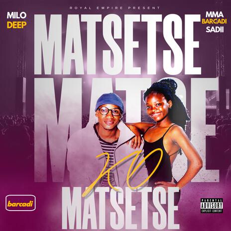 Ko Matsetse _Barcadi ft. Mma Barcadi Sadii & Katlego Vocalist