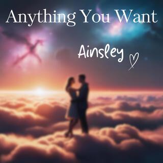 Anything You Want lyrics | Boomplay Music