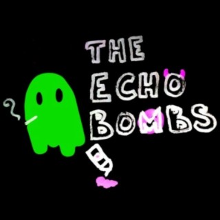 The Echo Bombs