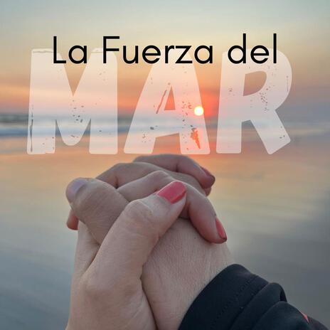 La Fuerza del Mar | Boomplay Music