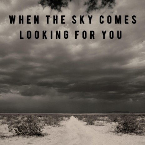 When the Sky Comes Looking for You | Boomplay Music