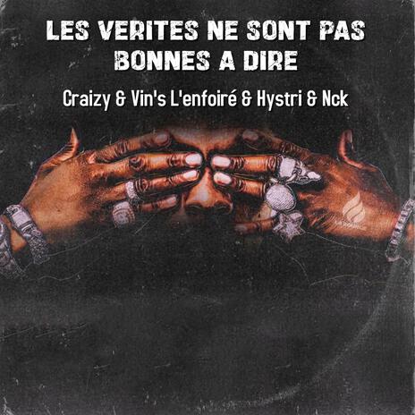 Les Vérités Ne Sont Pas Bonnes A Dire ft. Craizy, KL2P Nck & Vin's L'enfoiré | Boomplay Music