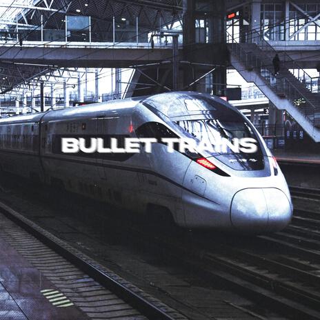 Bullet Trains ft. Hahlweg | Boomplay Music