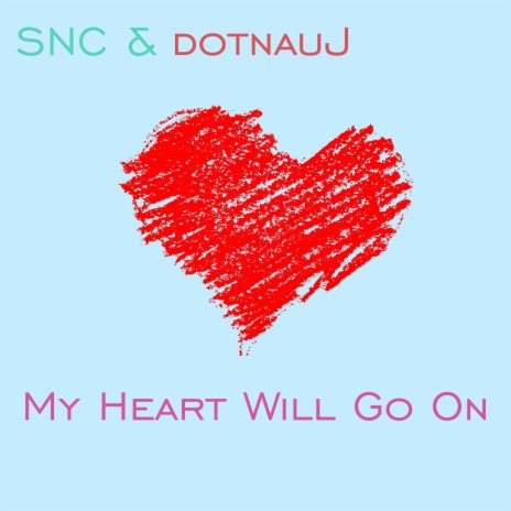 My Heart Will Go On ft. Dotnauj | Boomplay Music