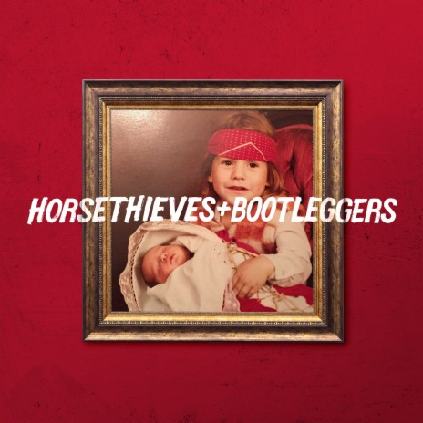 Horsethieves & Bootleggers | Boomplay Music