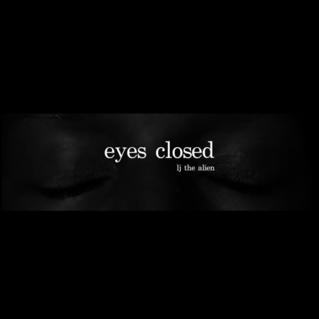 Eyes Closed | Boomplay Music