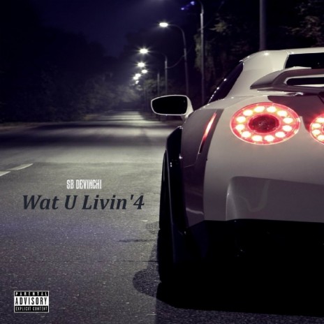 Wat U Livin' 4 | Boomplay Music