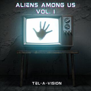 ALIENS AMONG US Vol. I: TEL-A-VISION