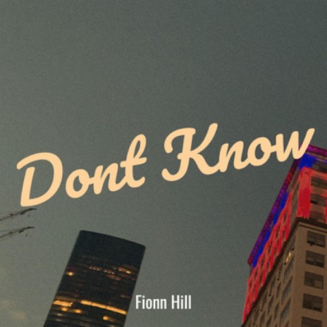 Dont Know | Boomplay Music