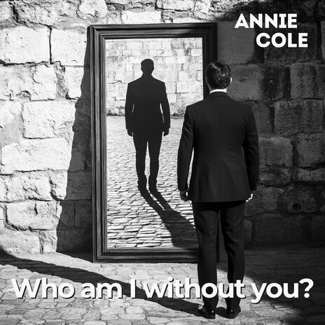 Who am I without you? | Boomplay Music