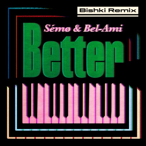 Better - Bishki Remix (Instrumental Version) ft. Sémø & Bel-Ami | Boomplay Music