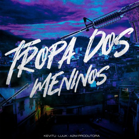 Tropa dos Meninos ft. Kevitu & A2M PRODUTORA | Boomplay Music