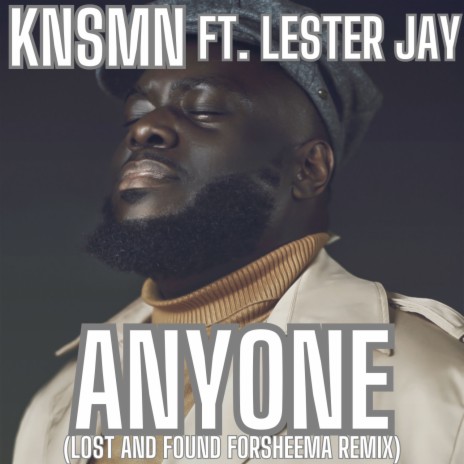 Anyone (Lost and Found forsheema remix) ft. Lester Jay | Boomplay Music