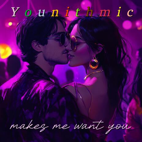 makes me want you | Boomplay Music