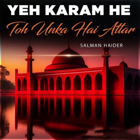 Yeh Karam He Toh Unka Hai Attar | Boomplay Music