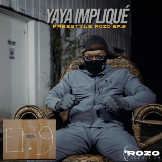 Yaya Impliqué - Freestyle Rozo EP.9