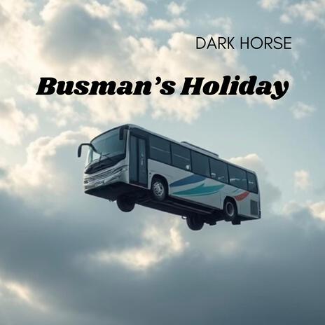 Busman's Holiday | Boomplay Music