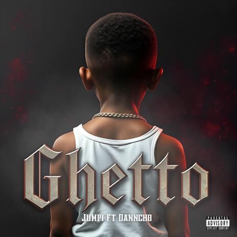 Ghetto ft. Danncho | Boomplay Music