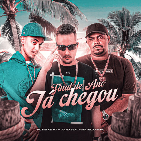 Final de Ano Já Chegou ft. MC Menor MT & Mc Pelourinho | Boomplay Music