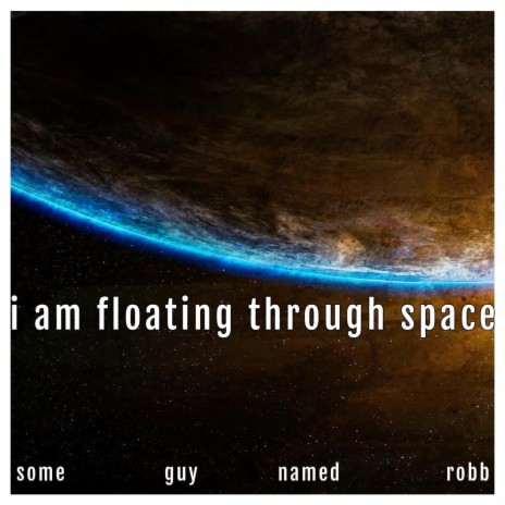 i am floating through space | Boomplay Music