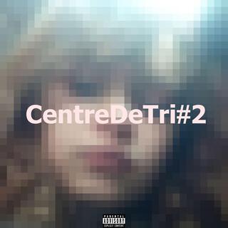 CentreDeTri#2 ft. prodbyteku lyrics | Boomplay Music