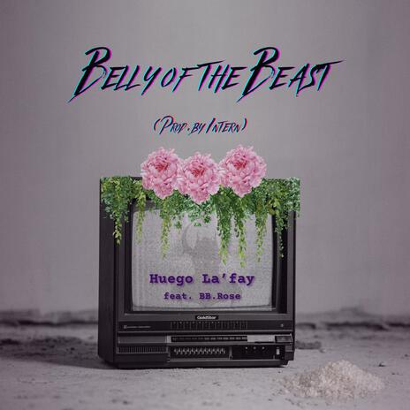 Belly of the Beast (Demo) ft. Huego La'Fay & BB.Rose | Boomplay Music