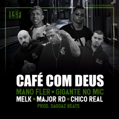 Café Com Deus ft. Gigante no Mic, Mano Fler, Melk, Major RD & Chico Real | Boomplay Music