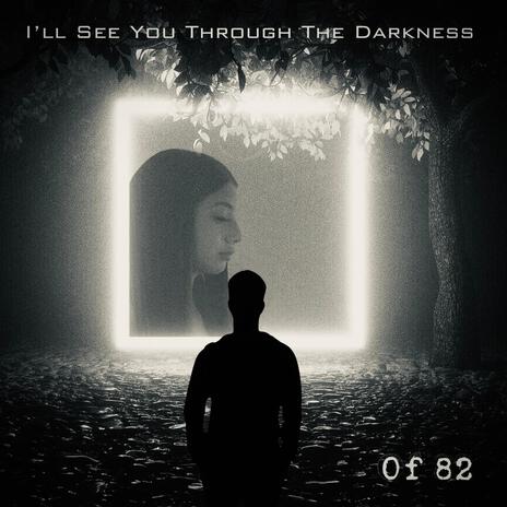 I'll See You Through the Darkness | Boomplay Music