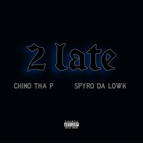 2 LATE ft. Spyro Da Lowk | Boomplay Music