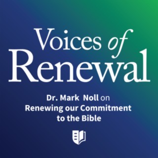 Episode 51: Dr. Mark Noll on Renewing our Commitment to the Bible