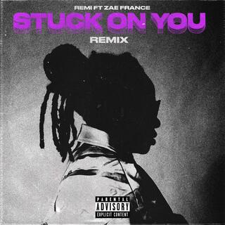 Stuck On You (Remix) ft. Zae France lyrics | Boomplay Music