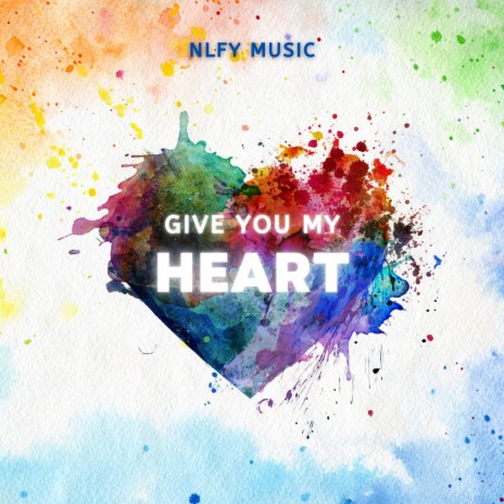 Give You My Heart | Boomplay Music