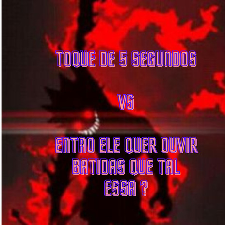 Toque de 5 Segundo Vs Ele Quer Ouvir Batidas Que Tal Essa ft. DJ Terrorista sp | Boomplay Music