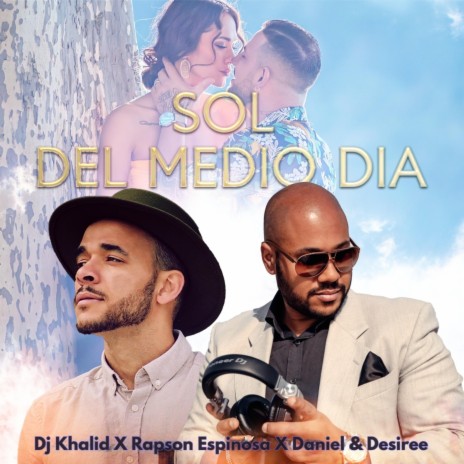 Sol del Medio Dia ft. Rapson Espinosa & Daniel y Desiree | Boomplay Music