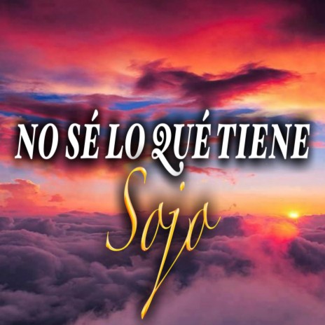 No Sé Lo Qué Tiene | Boomplay Music