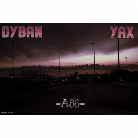A86 ft. Dyban & Yax | Boomplay Music