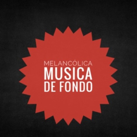 Melancolica Musica De Fondo Instrumental