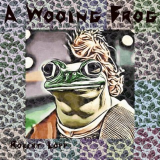 A Wooing Frog