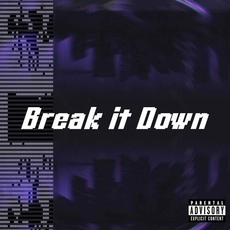 Break It Down | Boomplay Music