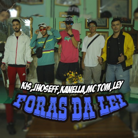 Foras da Lei ft. kis, jhoseff, kanella & ley | Boomplay Music