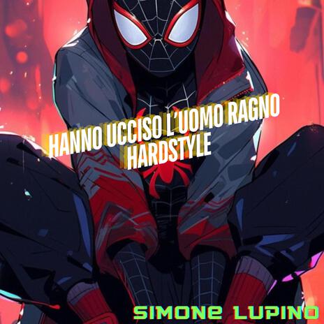 Hanno Ucciso L'uomo Ragno Hardstyle (xz8800 Remix) ft. xz8800 | Boomplay Music