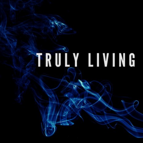 Truly Living | Boomplay Music