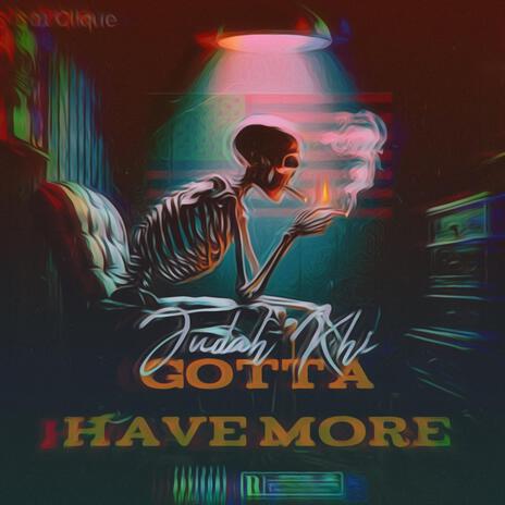 Gotta Have More ft. 301 Bam | Boomplay Music