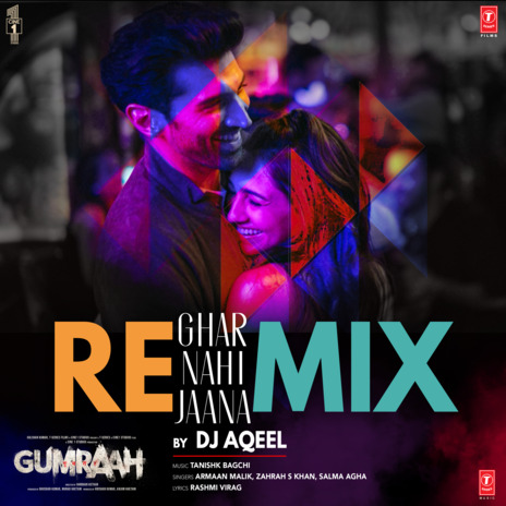 Ghar Nahi Jaana Remix ft. Zahrah S Khan, Salma Agha, Tanishk Bagchi & Dj Aqeel | Boomplay Music