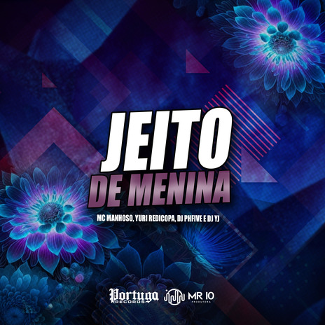 Jeito de Menina ft. DJ Yj, Mc manhoso & Yuri Redicopa | Boomplay Music