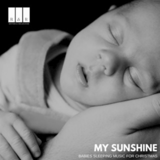 My Sunshine: Babies Sleeping Music for Christmas