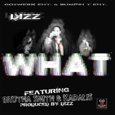 What (feat. Brutha Smith & Kadalis) | Boomplay Music