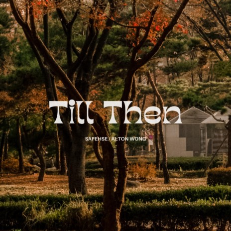 Till Then ft. Alton Wong | Boomplay Music