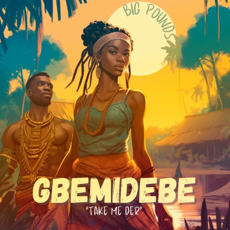 Gbemidebe (Take me der) | Boomplay Music