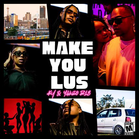 Make You Lus ft. Yakzo R18